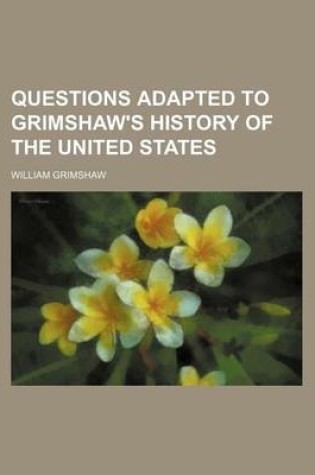 Cover of Questions Adapted to Grimshaw's History of the United States