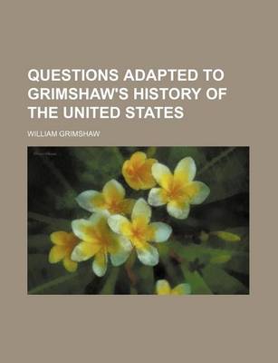 Book cover for Questions Adapted to Grimshaw's History of the United States