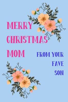 Book cover for Merry Christmas Mom From Your Fave Son