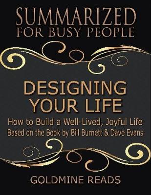 Book cover for Designing Your Life: Summarized for Busy People: How to Build a Well-Lived, Joyful Life: Based on the Book by Bill Burnett & Dave Evans