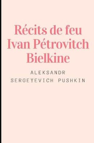 Cover of Récits de feu Ivan Pétrovitch Bielkine