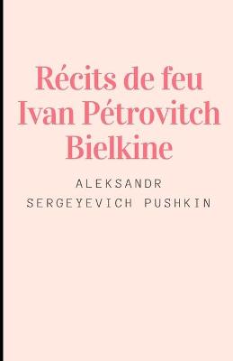 Book cover for Récits de feu Ivan Pétrovitch Bielkine