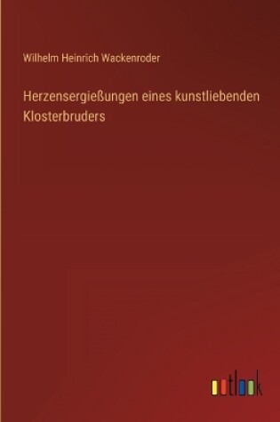 Cover of Herzensergießungen eines kunstliebenden Klosterbruders