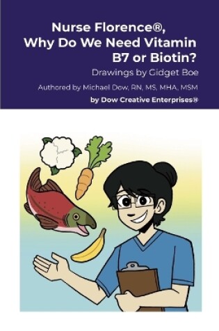 Cover of Nurse Florence(R), Why Do We Need Vitamin B7 or Biotin?