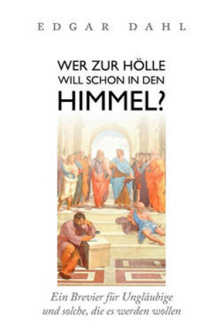 Cover of Wer zur Hölle will schon in den Himmel?