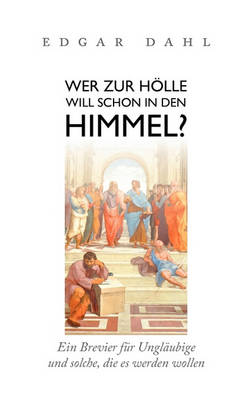 Book cover for Wer zur Hölle will schon in den Himmel?