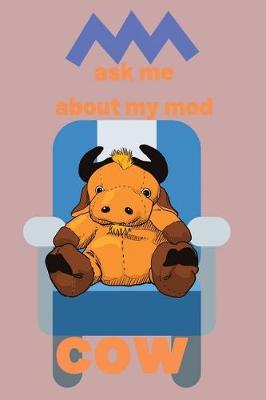 Book cover for Ask me about my mod cow