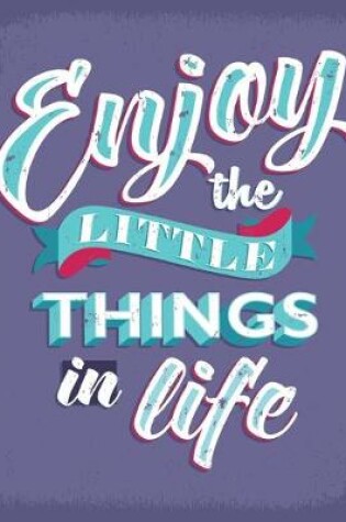 Cover of Enjoy The little Things In Life, Notebook