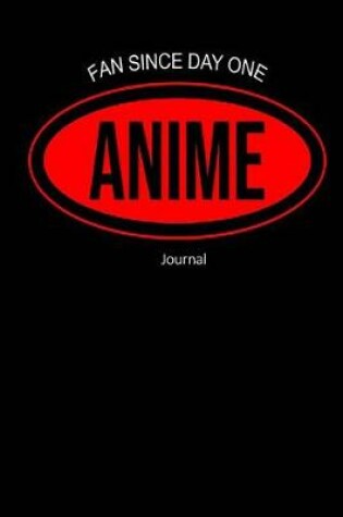 Cover of Anime Fan Since Day One Journal