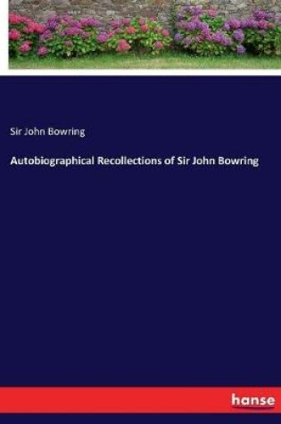 Cover of Autobiographical Recollections of Sir John Bowring