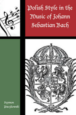 Cover of Polish Style in the Music of Johann Sebastian Bach