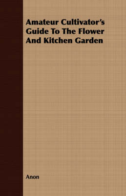 Book cover for Amateur Cultivator's Guide to the Flower and Kitchen Garden