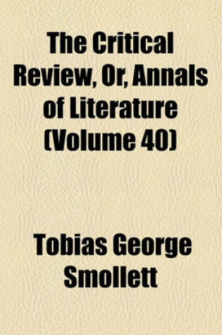 Cover of The Critical Review, Or, Annals of Literature Volume 40