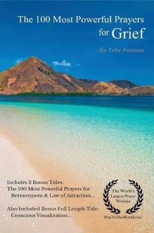 Cover of Prayer the 100 Most Powerful Prayers for Grief 2 Amazing Bonus Books to Pray for Bereavement & Law of Attraction