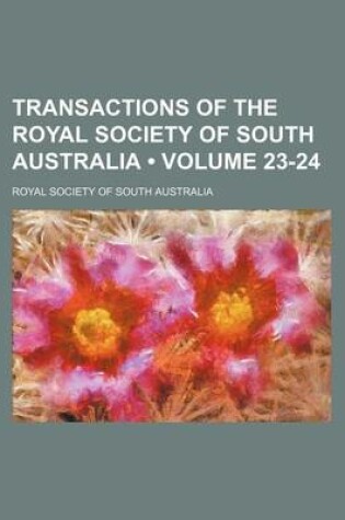 Cover of Transactions of the Royal Society of South Australia (Volume 23-24)