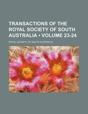 Book cover for Transactions of the Royal Society of South Australia (Volume 23-24)