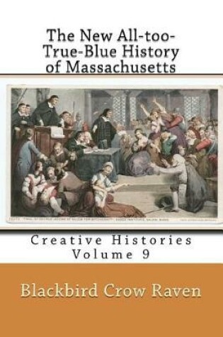 Cover of The New All-too-True-Blue History of Massachusetts
