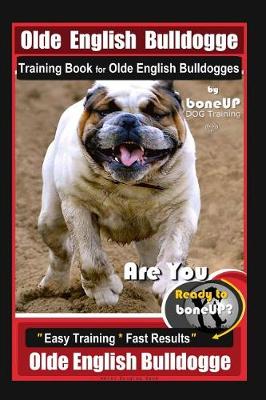 Book cover for Old English Bulldogge Training Book for Olde English Bulldogges By BoneUP DOG Training