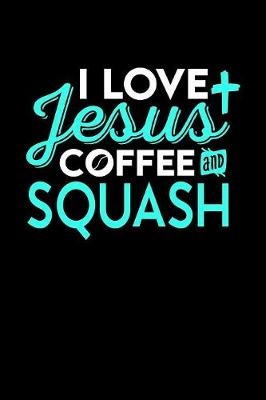 Book cover for I Love Jesus Coffee and Squash