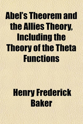 Book cover for Abel's Theorem and the Allies Theory, Including the Theory of the Theta Functions