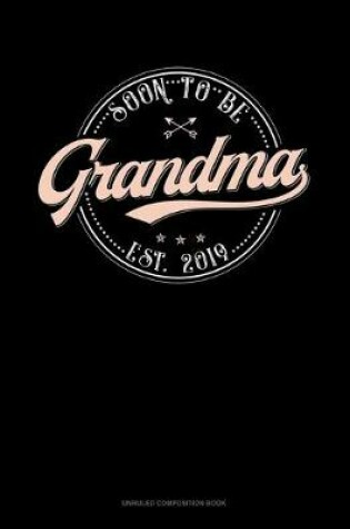 Cover of Soon To Be Grandma Est. 2019