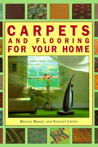 Cover of Carpets and Flooring for Your Home