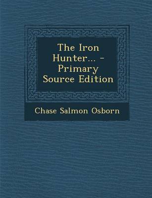 Book cover for The Iron Hunter... - Primary Source Edition