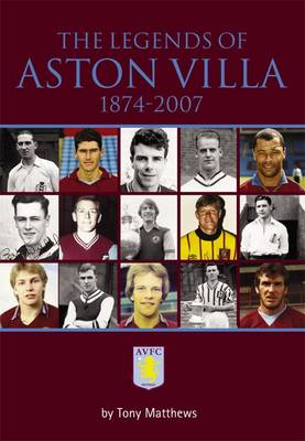 Book cover for The Legends of Aston Villa 1874-2007