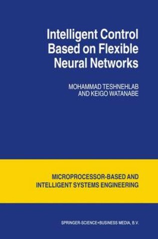 Cover of Intelligent Control Based on Flexible Neural Networks