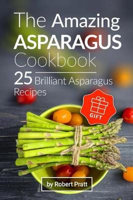 Book cover for The Amazing Asparagus Cookbook