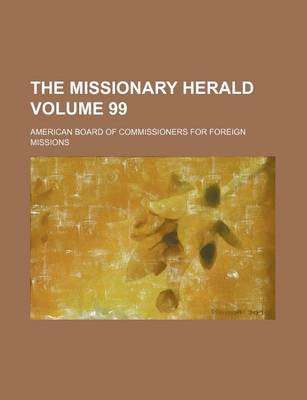 Book cover for The Missionary Herald Volume 99