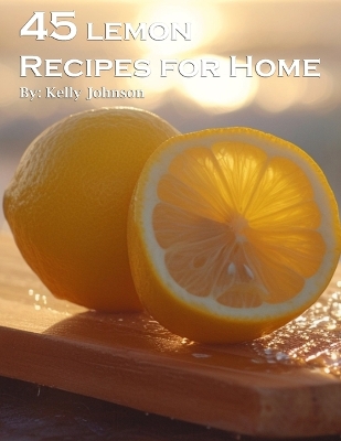 Book cover for 45 Lemon Recipes for Home