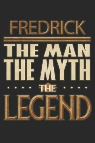 Cover of Fredrick The Man The Myth The Legend