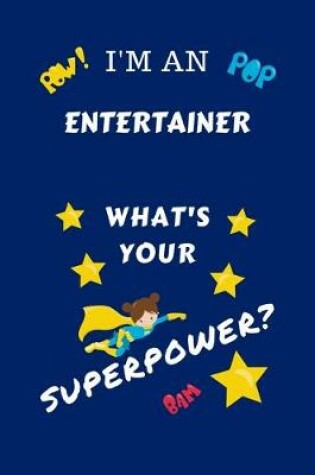 Cover of I'm An Entertainer What's Your Superpower?