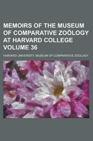 Cover of Memoirs of the Museum of Comparative Zoology at Harvard College Volume 36