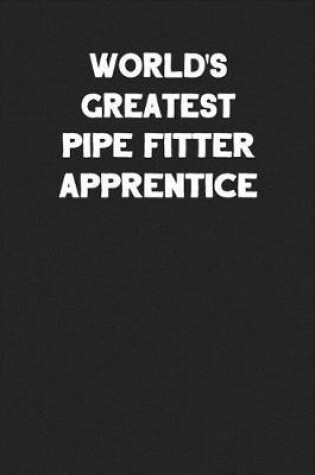 Cover of World's Greatest Pipe Fitter Apprentice