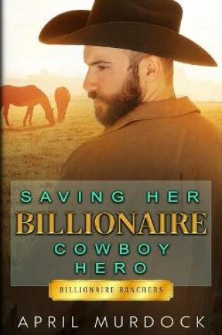 Cover of Saving Her Billionaire Cowboy Hero