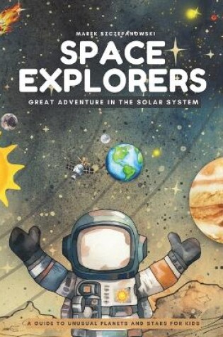 Cover of Space Explorers; Great Adventure in the Solar System