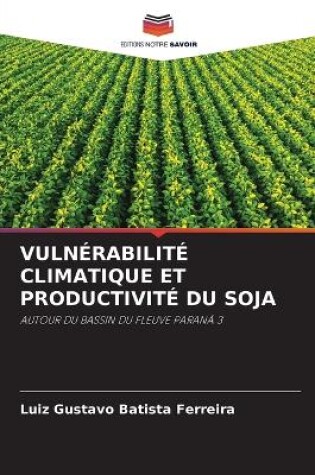 Cover of Vulnérabilité Climatique Et Productivité Du Soja