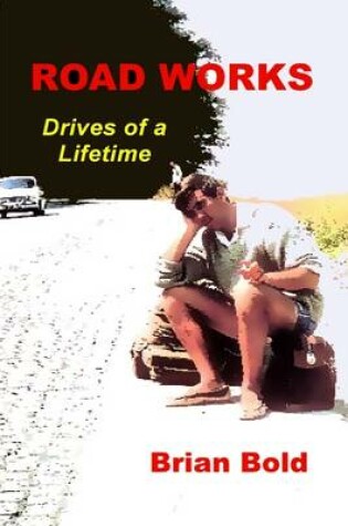 Cover of Road Works : Drives of a Lifetime