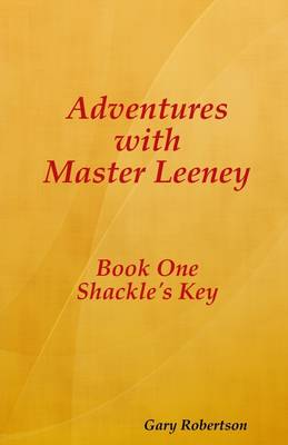 Book cover for Adventures with Master Leeney: Book One: Shackle's Key