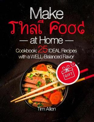 Book cover for Make Thai food at home. Cookbook 25 ideal recipes with a well-balanced flavor. Full color