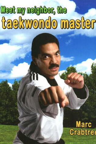 Cover of Meet My Neighbor The Taekwondo Master