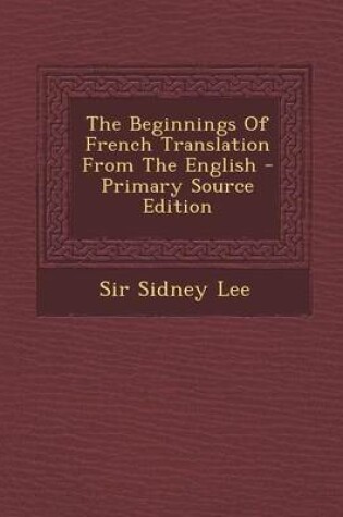 Cover of The Beginnings of French Translation from the English - Primary Source Edition