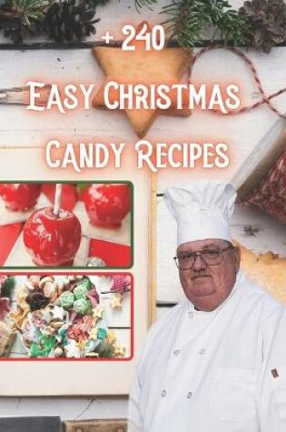 Cover of + 240 Easy Christmas Candy Recipes