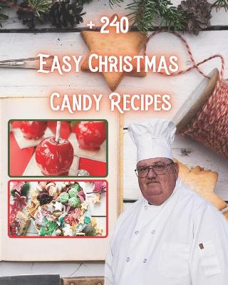 Book cover for + 240 Easy Christmas Candy Recipes