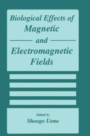 Cover of Biological Effects of Magnetic and Electromagnetic Fields