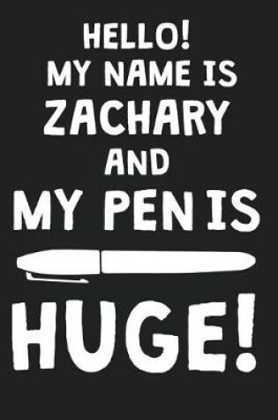 Cover of Hello! My Name Is ZACHARY And My Pen Is Huge!