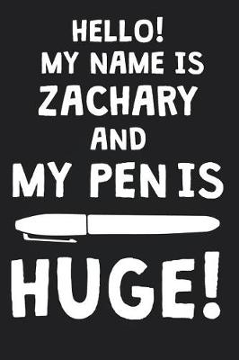 Book cover for Hello! My Name Is ZACHARY And My Pen Is Huge!