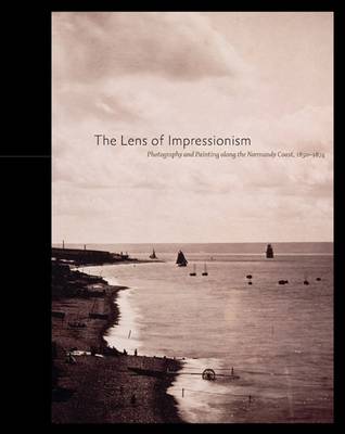 Book cover for Lens of Impressionism: Photography and Painting Along the Normandy Coast, 1850-1874